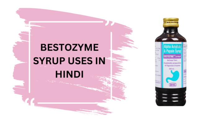 Bestozyme Syrup Uses in Hindi Bestozyme Syrup Uses in Hindi