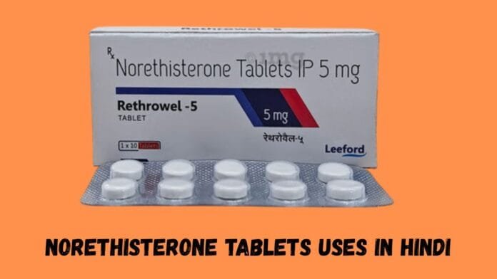 Norethisterone Tablets uses in Hindi